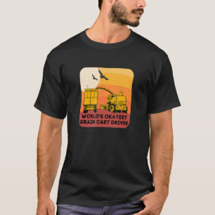 World's Okayest Grain Cart Driver  Fun Farming 13 T-Shirt