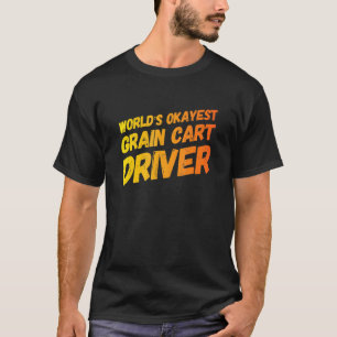 World's Okayest Grain Cart Driver  Fun Farming 2 T-Shirt