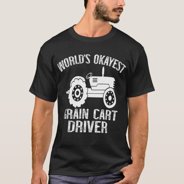 World's Okayest Grain Cart DriverT-Shirt T-Shirt (Front)