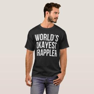 World's Okayest Grappler BJJ T-Shirt