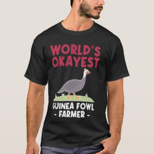 Worlds Okayest Guinea Fowl Farmer Chicken Bird T-Shirt