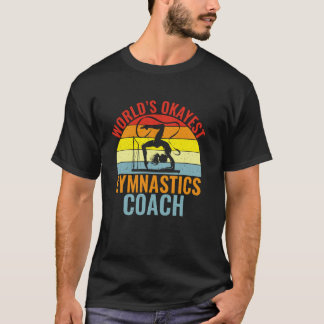 Worlds okayest Gymnastics Coach T-Shirt