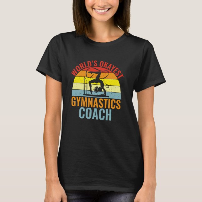 Worlds okayest Gymnastics Coach T-Shirt (Front)
