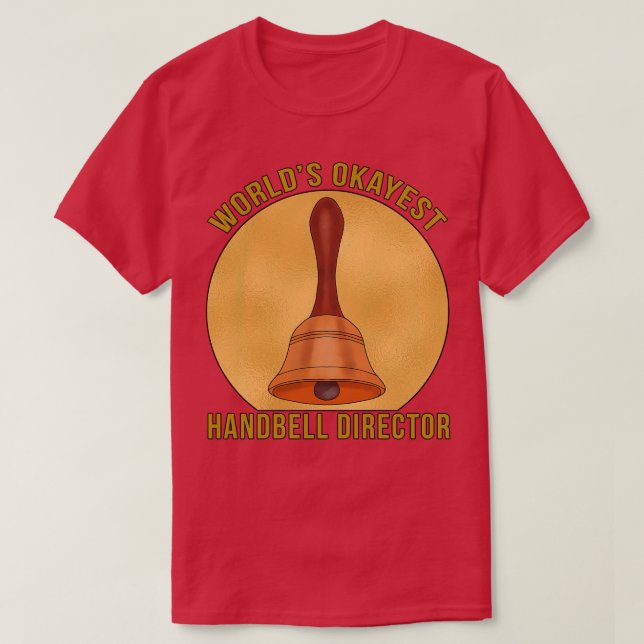 Worlds Okayest Handbell Director T-Shirt (Design Front)