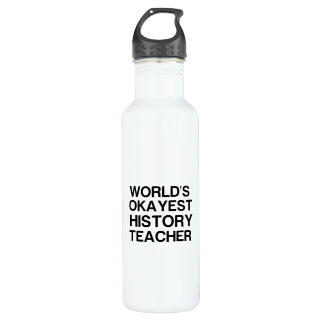 WORLD'S OKAYEST HISTORY TEACHER 710 ML WATER BOTTLE (Front)