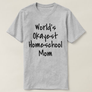 Worlds Okayest Homeschool Mum Funny T-Shirt
