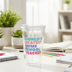 World's Okayest Homeschool Teacher Acrylic Tumbler