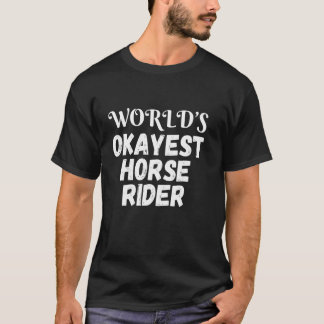 World's Okayest Horse Rider Funny T-Shirt