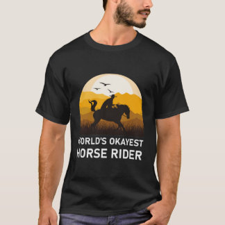World's okayest horse rider - Horseback Riding T-Shirt