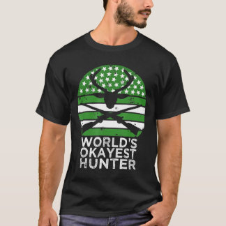 Worlds Okayest Hunter Funny Hunting- T-Shirt
