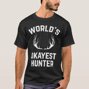 Worlds Okayest Hunter Funny Hunting Tshirt