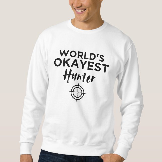 World's Okayest Hunter Sweatshirt (Front)