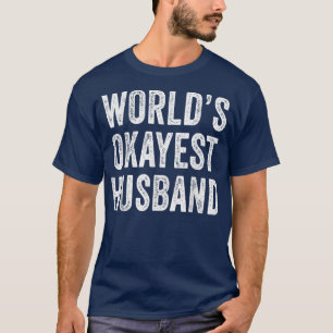 Worlds Okayest Husband Fathers Day Dad Distressed  T-Shirt
