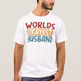 Worlds Okayest Husband Funny Gag Gift T-Shirt