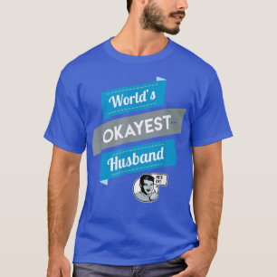 World's Okayest Husband , Funny Gift T-Shirt