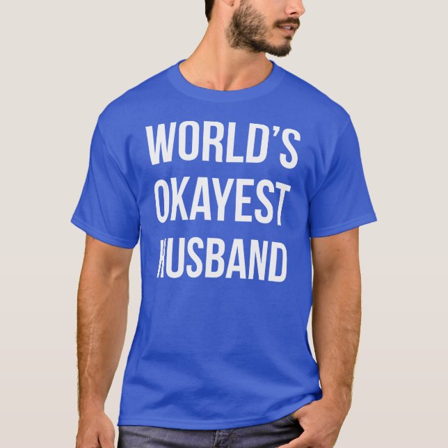 Worlds Okayest Husband T-Shirt (Front)