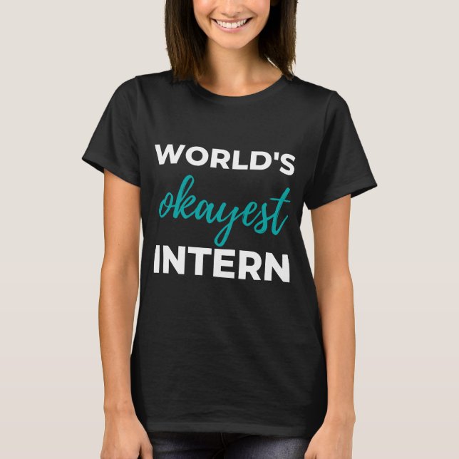 World's Okayest Intern T-Shirt (Front)