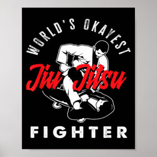 Worlds Okayest Jiu Jitsu Fighter Martial Arts Poster