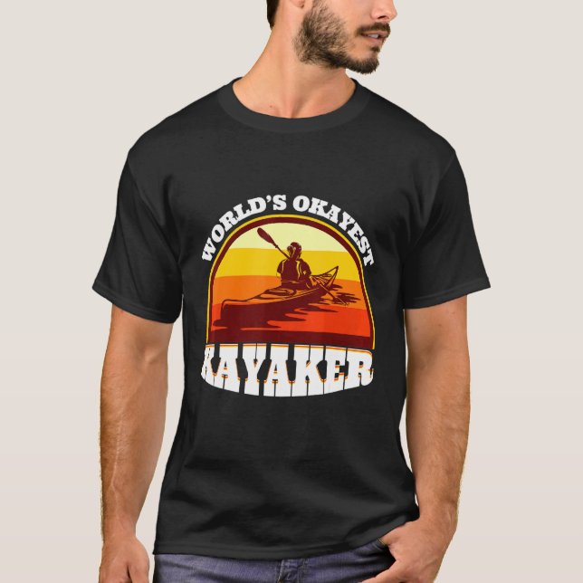 Worlds Okayest Kayaker - Canoe Boot Tour T-Shirt (Front)