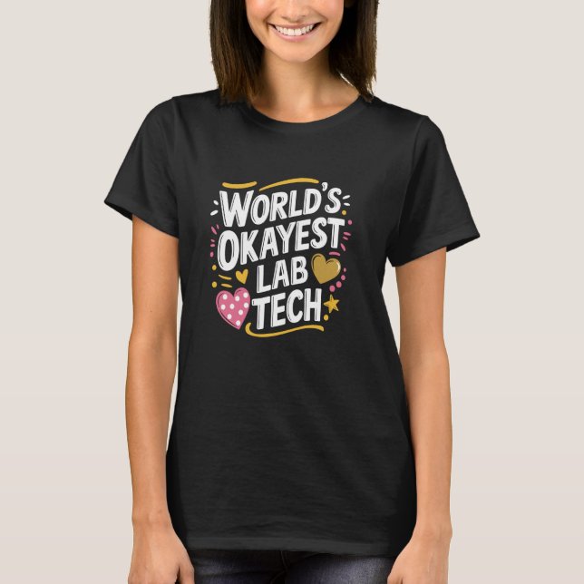 World'S Okayest Lab Tech, Lab Technician Laborator T-Shirt (Front)