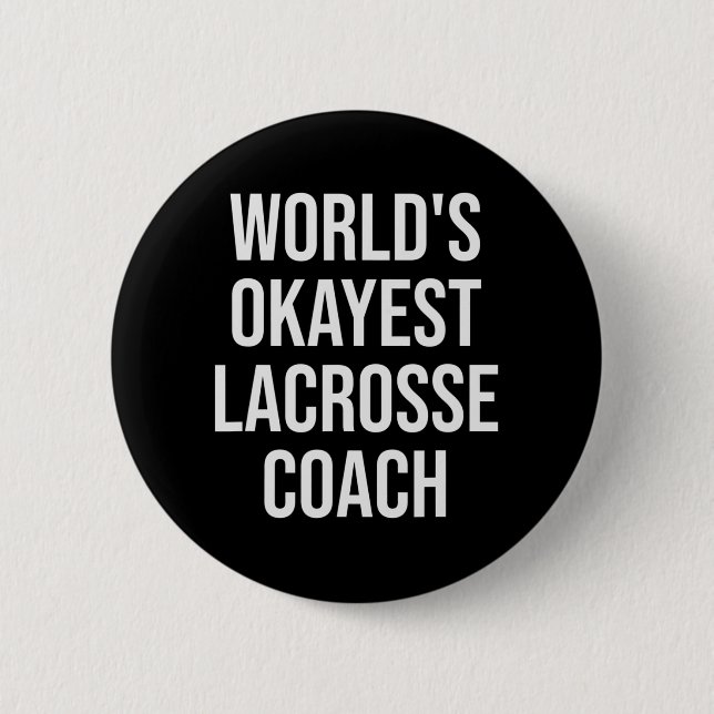 World's Okayest Lacrosse Coach Gift  6 Cm Round Badge (Front)