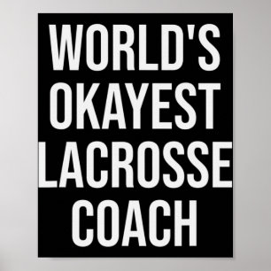 World's Okayest Lacrosse Coach Gift  Poster
