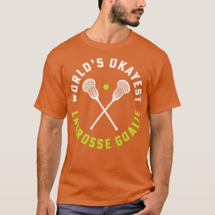 Worlds Okayest Lacrosse Goalie Girls Lacrosse Coll T-Shirt