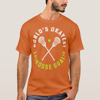 Worlds Okayest Lacrosse Goalie Girls Lacrosse Coll T-Shirt