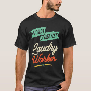 World's Okayest Laudry Worker T-Shirt