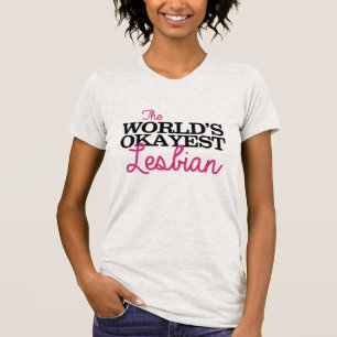 WORLD'S OKAYEST LESBIAN T-Shirt