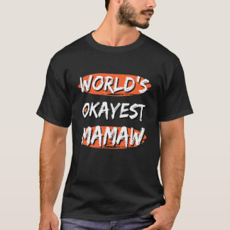 World's Okayest Mamaw Sayings Southern Sarcastic T-Shirt