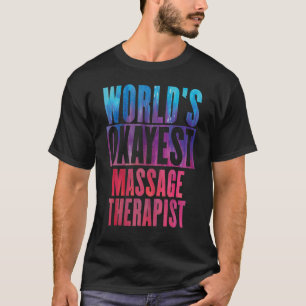 World's Okayest Massage Therapist T-Shirt
