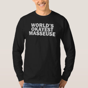 World's Okayest Masseuse Massage Therapy Student T-Shirt