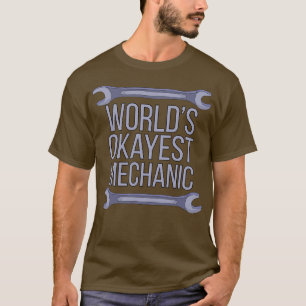Worlds Okayest Mechanic 1 T-Shirt