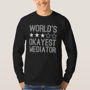 Worlds Okayest Mediator Mediator 1 T-Shirt