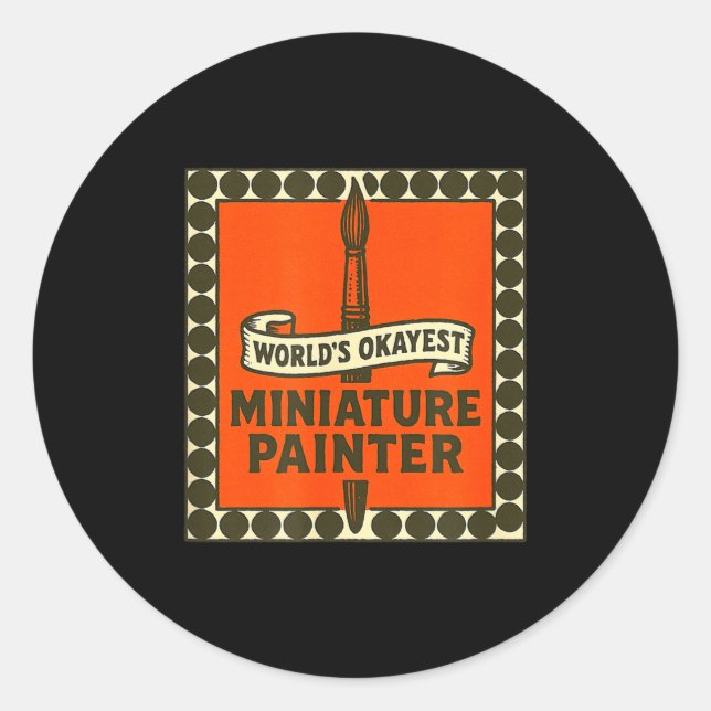 World's Okayest Miniature Painter Funny Mini Paint Classic Round Sticker (Front)