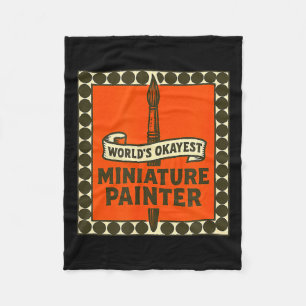 World's Okayest Miniature Painter Funny Mini Paint Fleece Blanket