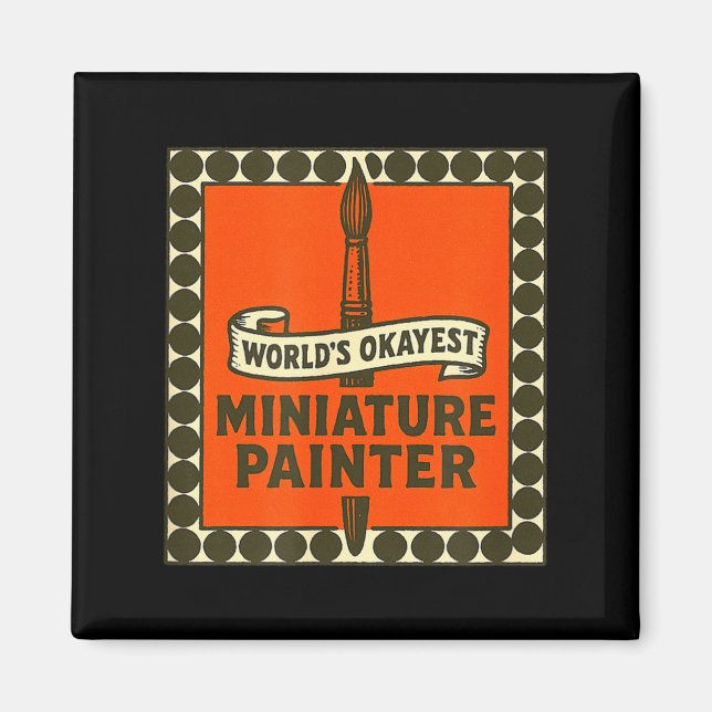 World's Okayest Miniature Painter Funny Mini Paint Magnet (Front)