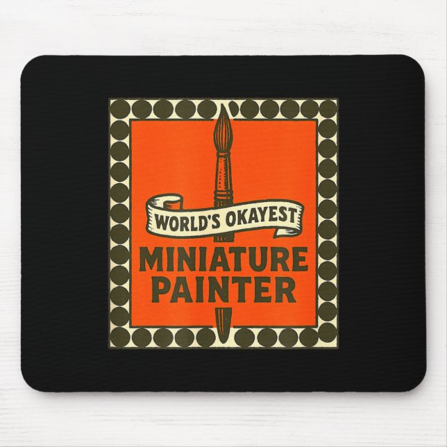 World's Okayest Miniature Painter Funny Mini Paint Mouse Mat (Front)