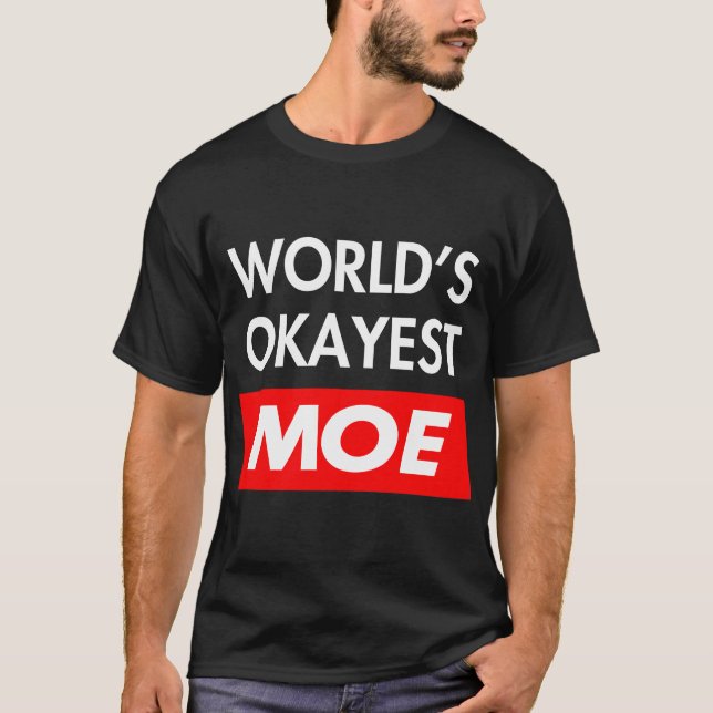 Worlds okayest Moe T-Shirt (Front)