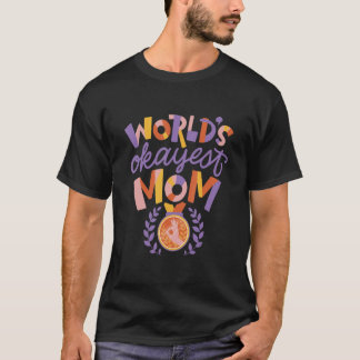 World's okayest mom family T-Shirt