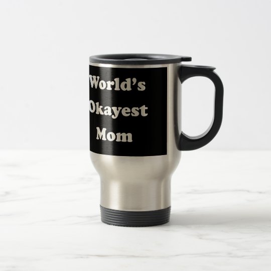 WORLD'S OKAYEST MOM Funny Gag Gift for Her Humour Travel Mug