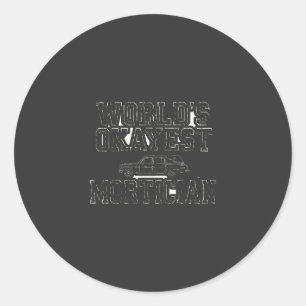 World's Okayest Mortician — Hearse Classic Round Sticker