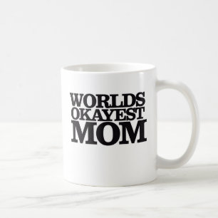 Worlds Okayest Mum Coffee Mug