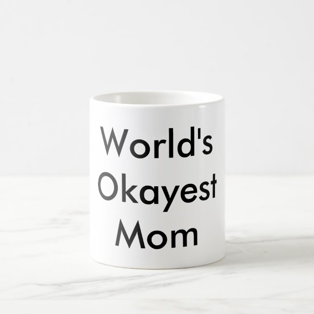 "Worlds Okayest Mum" Mug (Center)
