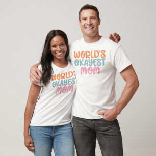 World's Okayest Mum Sarcastic Mother's Day Gift T-Shirt