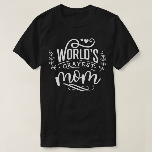 Worlds Okayest Mum  T-Shirt (Design Front)