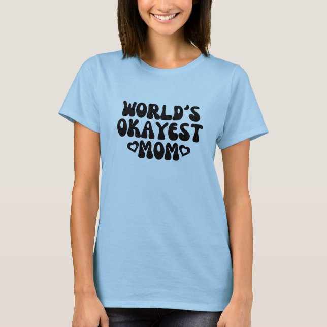World's Okayest Mum T-Shirt (Front)