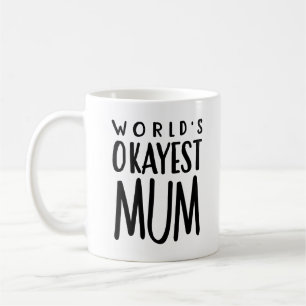 World's Okayest MUM - Tea Coffee Mug