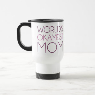 World's Okayest Mum Travel Mug
